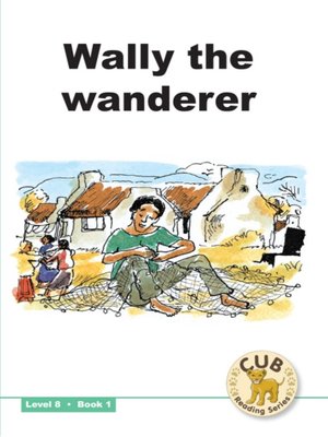 cover image of Cub Reading Scheme Level 8, Book 1: Wally the Wanderer